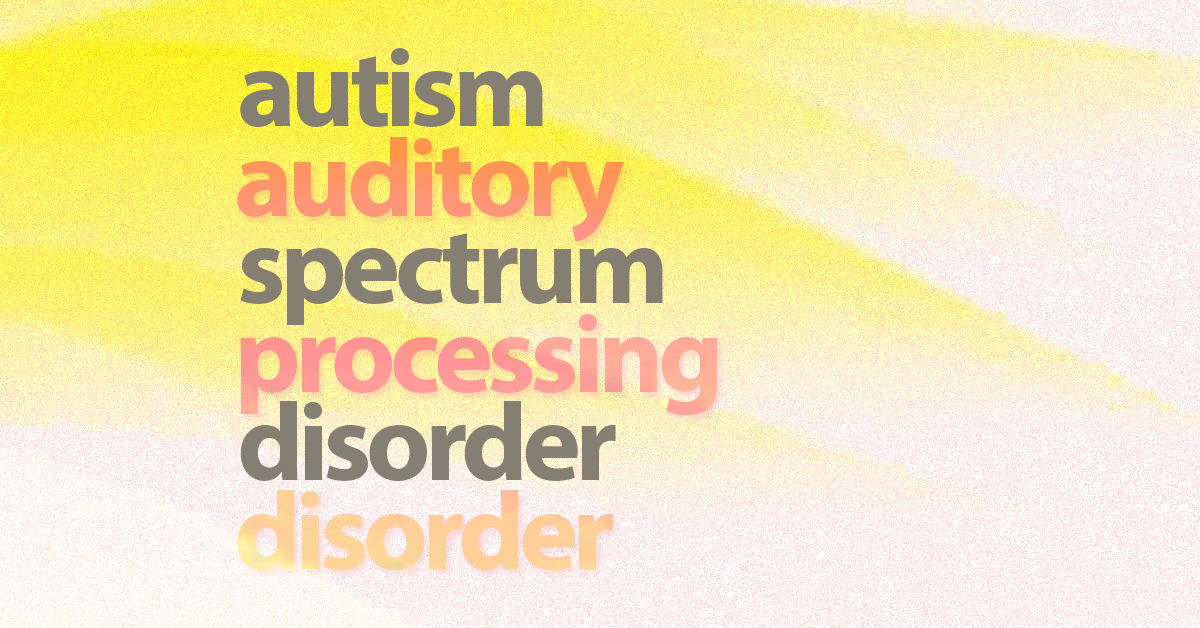 Autism spectrum disorder processing disorder.